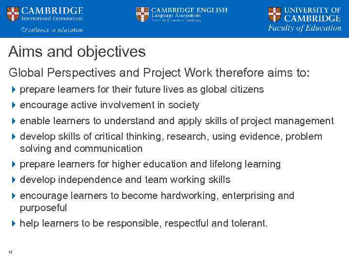 Aims and objectives Global Perspectives and Project Work therefore aims to: prepare learners for
