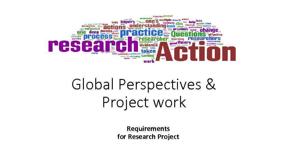 Global Perspectives & Project work Requirements for Research Project 