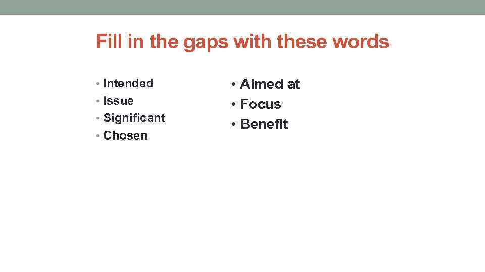 Fill in the gaps with these words • Intended • Issue • Significant •