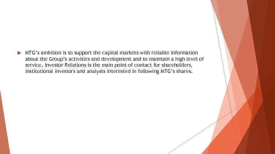  MTG’s ambition is to support the capital markets with reliable information about the