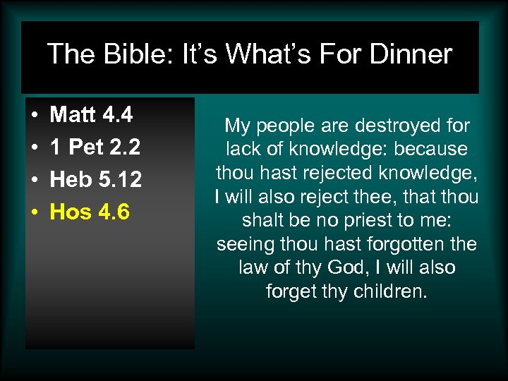 The Bible: It’s What’s For Dinner • • Matt 4. 4 1 Pet 2.