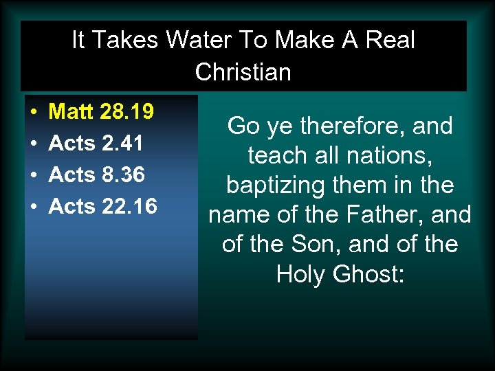 It Takes Water To Make A Real Christian • • Matt 28. 19 Acts