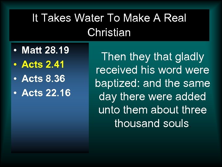 It Takes Water To Make A Real Christian • • Matt 28. 19 Acts