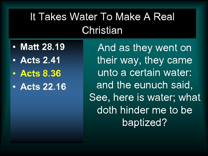 It Takes Water To Make A Real Christian • • Matt 28. 19 Acts