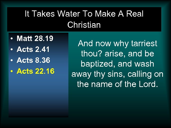 It Takes Water To Make A Real Christian • • Matt 28. 19 Acts