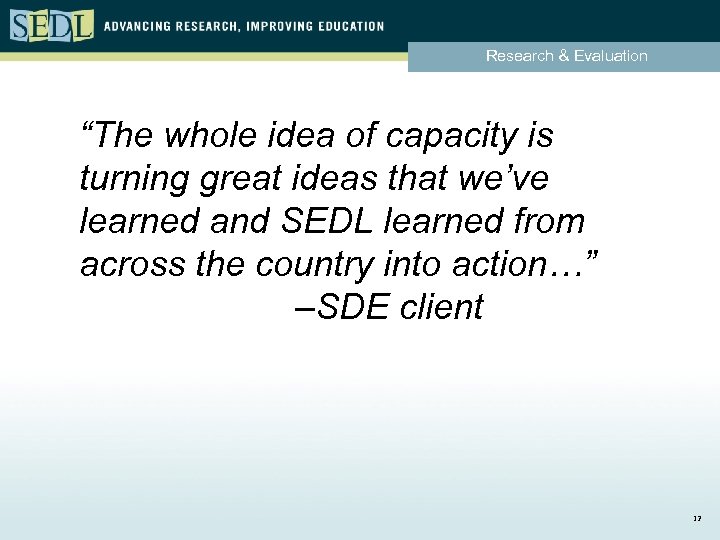 Research & Evaluation “The whole idea of capacity is turning great ideas that we’ve