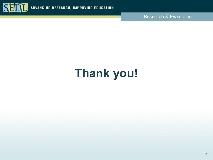 Research & Evaluation Thank you! 18 