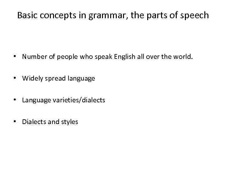 Basic concepts in grammar, the parts of speech • Number of people who speak