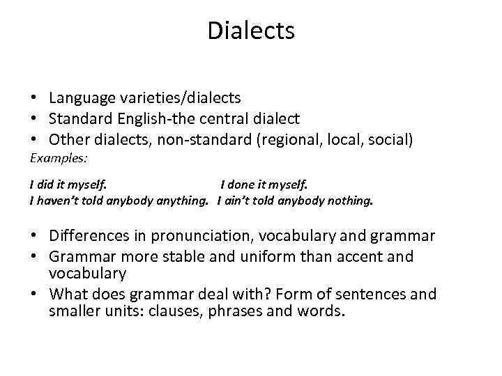 Dialects • Language varieties/dialects • Standard English-the central dialect • Other dialects, non-standard (regional,