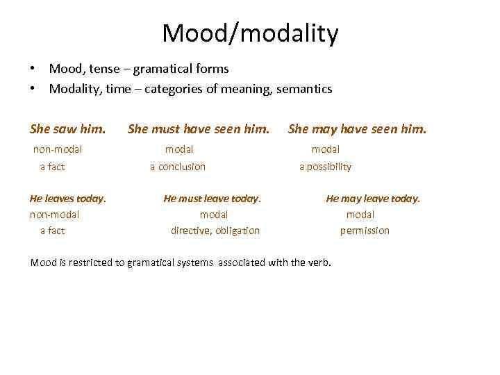 Mood/modality • Mood, tense – gramatical forms • Modality, time – categories of meaning,