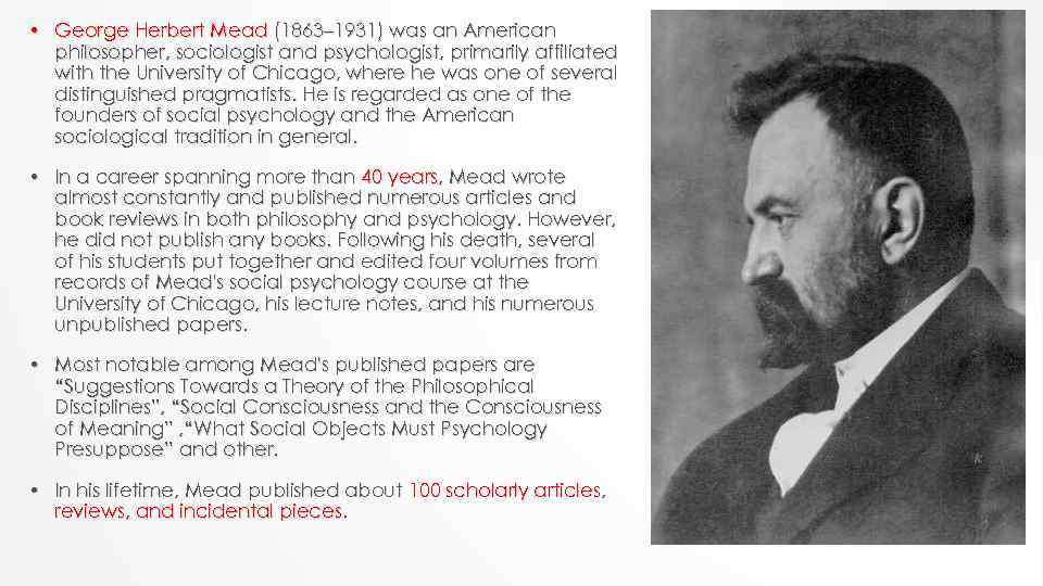  • George Herbert Mead (1863– 1931) was an American philosopher, sociologist and psychologist,