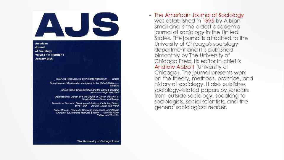  • The American Journal of Sociology was established in 1895 by Albion Small