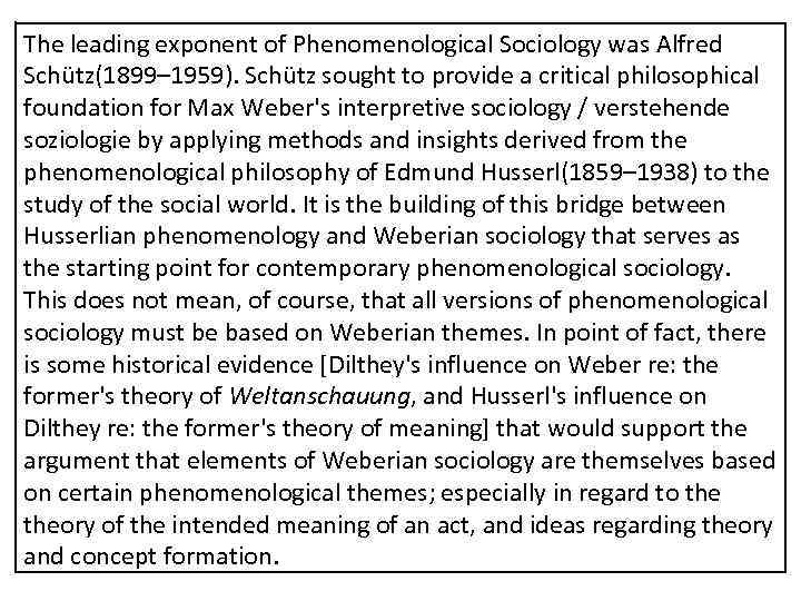 The leading exponent of Phenomenological Sociology was Alfred Schütz(1899– 1959). Schütz sought to provide