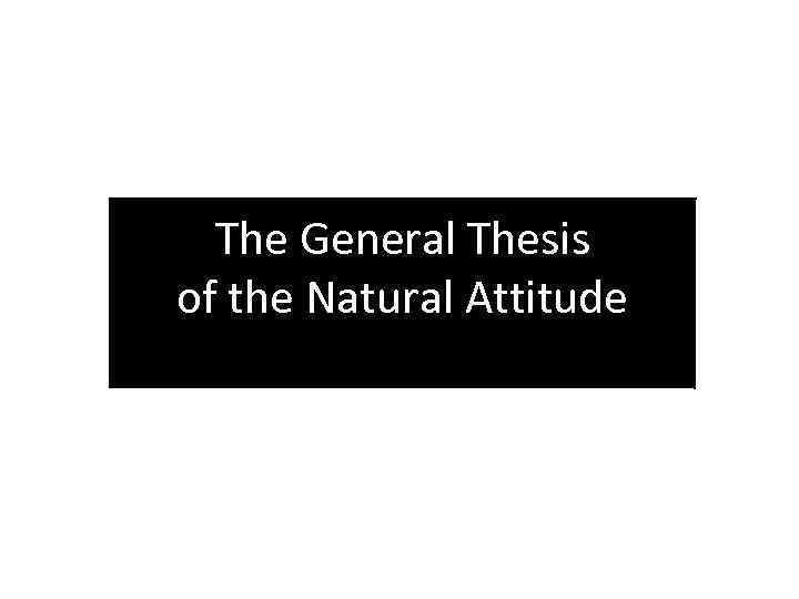 The General Thesis of the Natural Attitude 