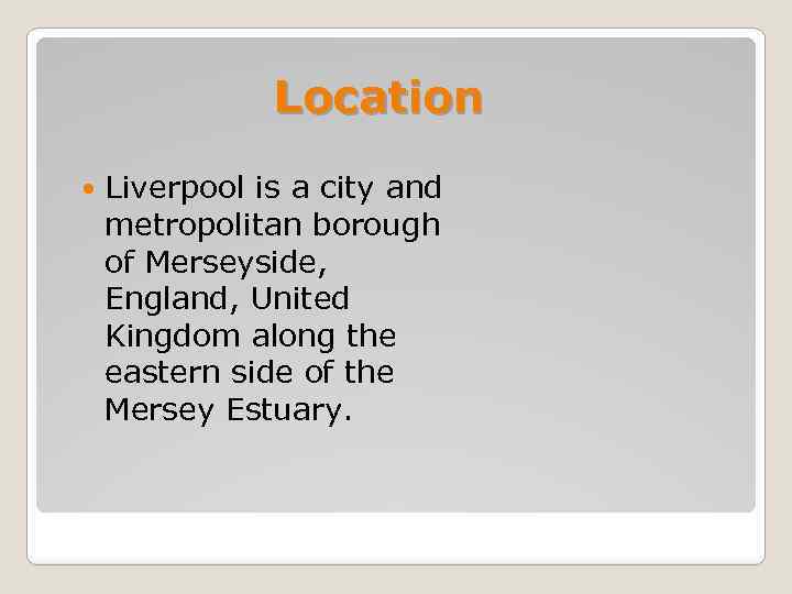 Location Liverpool is a city and metropolitan borough of Merseyside, England, United Kingdom along