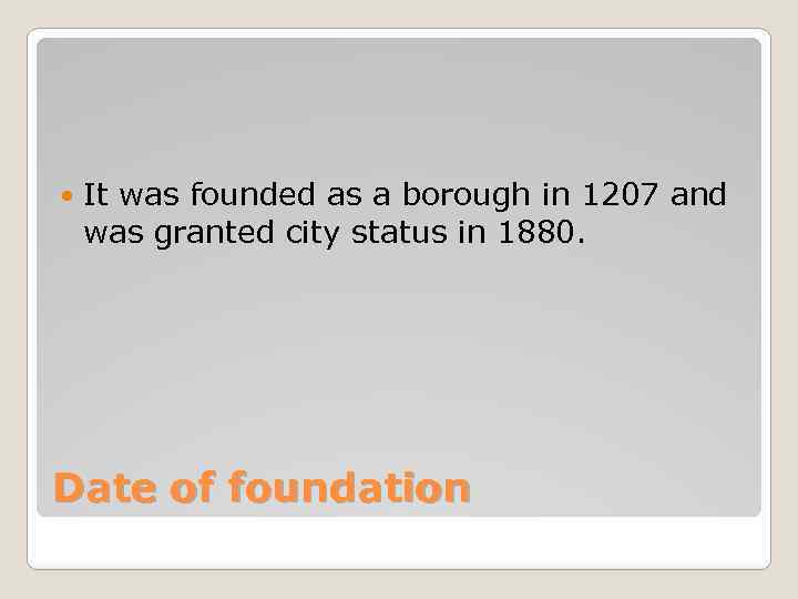  It was founded as a borough in 1207 and was granted city status