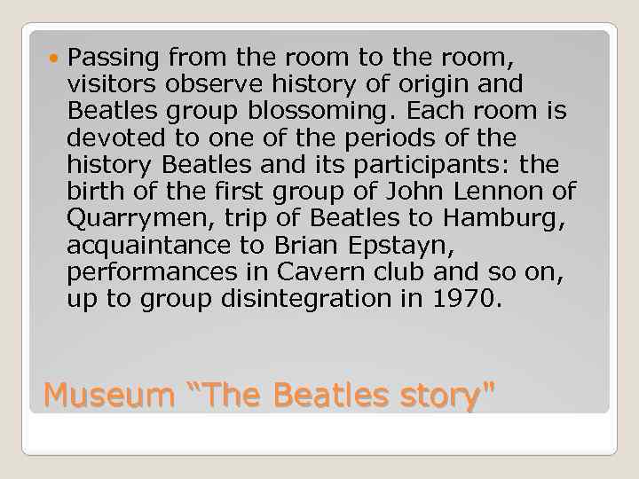  Passing from the room to the room, visitors observe history of origin and