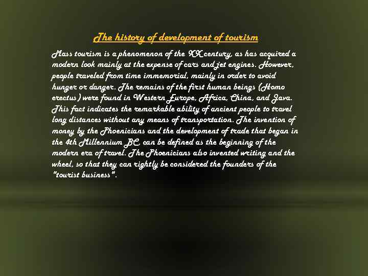 The history of development of tourism Mass tourism is a phenomenon of the XX