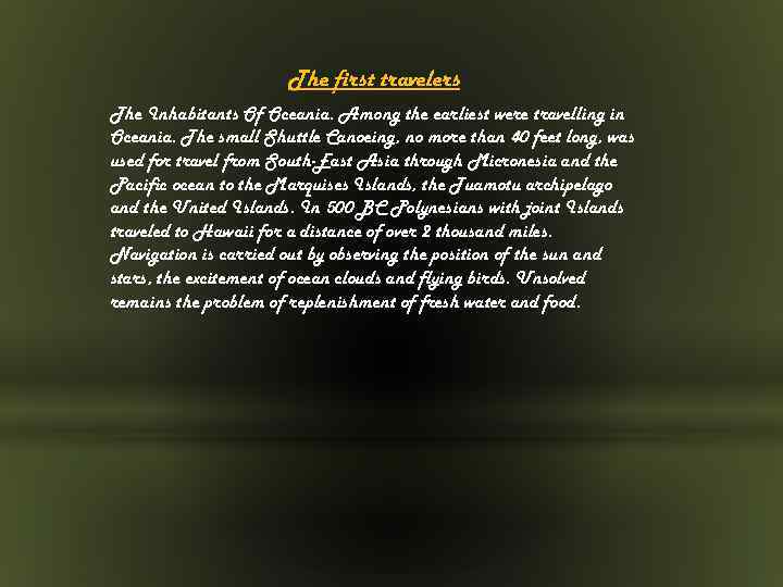 The first travelers The Inhabitants Of Oceania. Among the earliest were travelling in Oceania.