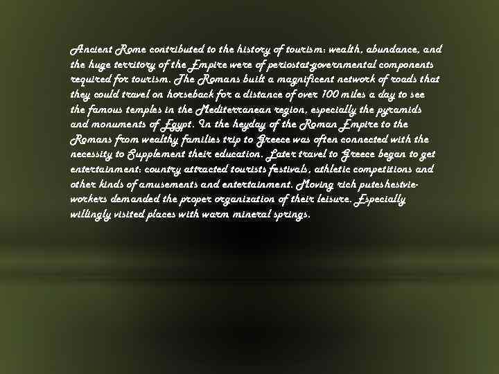 Ancient Rome contributed to the history of tourism: wealth, abundance, and the huge territory