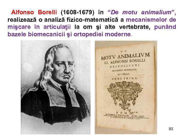 Alfonso Borelli (1608 -1679) în “De motu animalium”, realizează o analiză fizico-matematică a mecanismelor