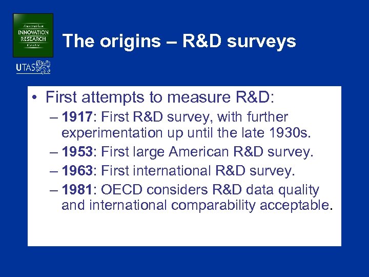 The origins – R&D surveys • First attempts to measure R&D: – 1917: First