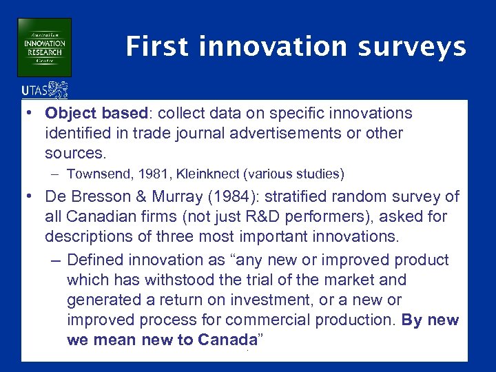 First innovation surveys • Object based: collect data on specific innovations identified in trade