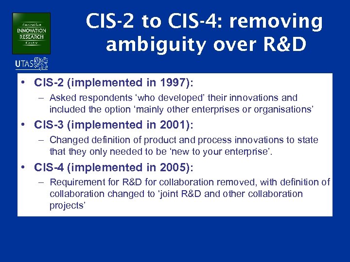 CIS-2 to CIS-4: removing ambiguity over R&D • CIS-2 (implemented in 1997): – Asked
