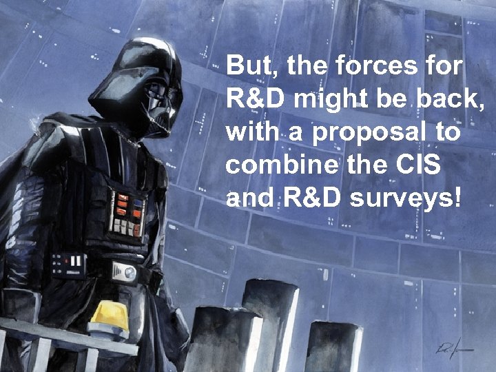 But, the forces for R&D might be back, with a proposal to combine the