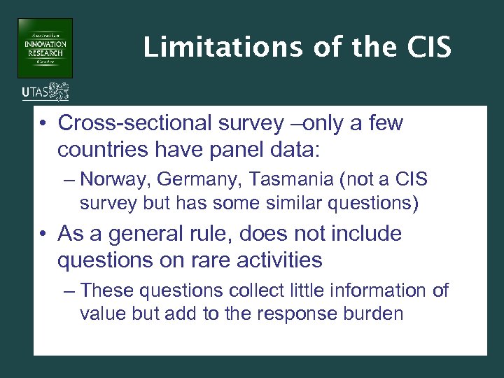 Limitations of the CIS • Cross-sectional survey –only a few countries have panel data: