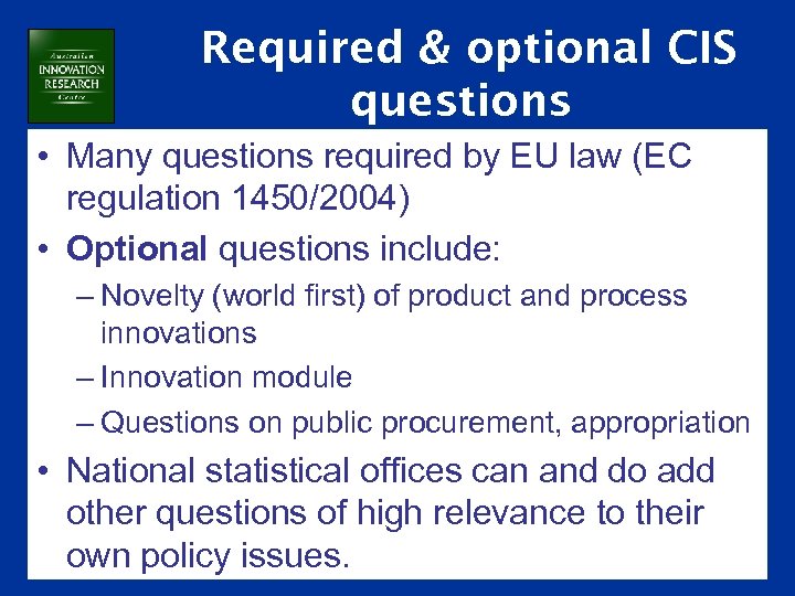 Required & optional CIS questions • Many questions required by EU law (EC regulation