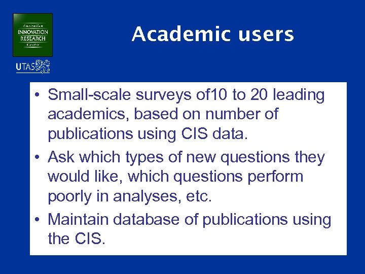 Academic users • Small-scale surveys of 10 to 20 leading academics, based on number
