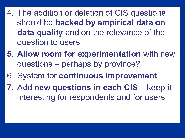 4. The addition or deletion of CIS questions should be backed by empirical data