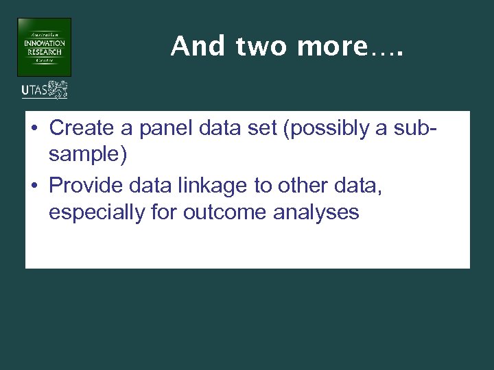 And two more…. • Create a panel data set (possibly a subsample) • Provide
