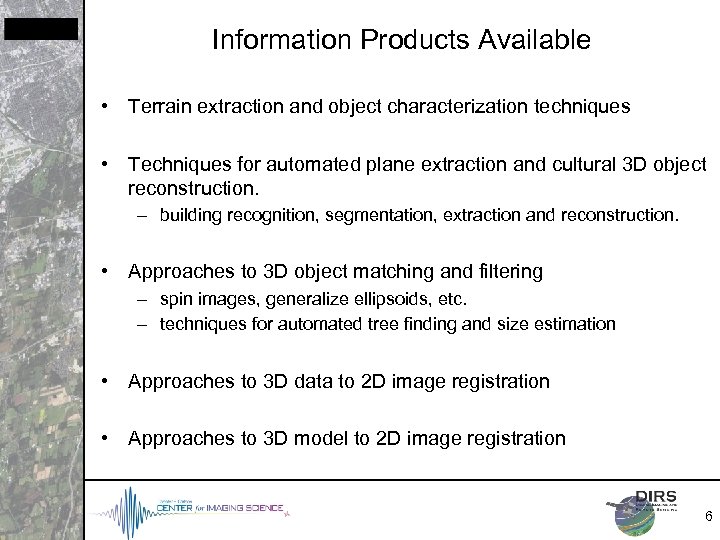 Information Products Available • Terrain extraction and object characterization techniques • Techniques for automated
