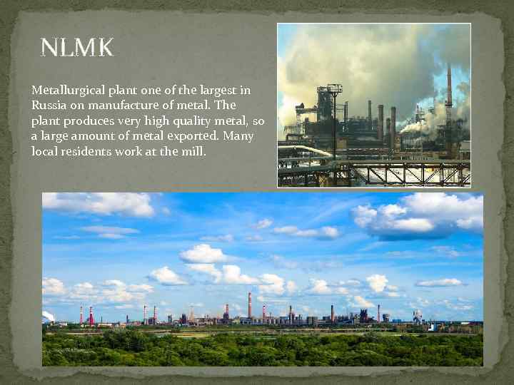 NLMK Metallurgical plant one of the largest in Russia on manufacture of metal. The