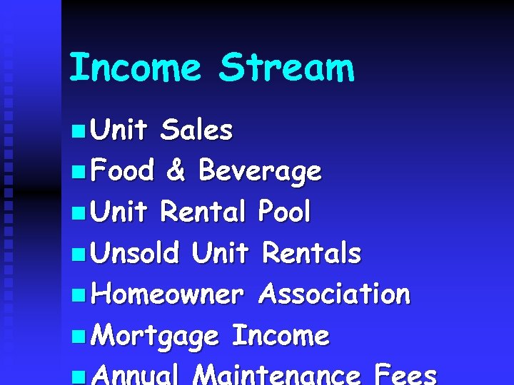 Income Stream n Unit Sales n Food & Beverage n Unit Rental Pool n