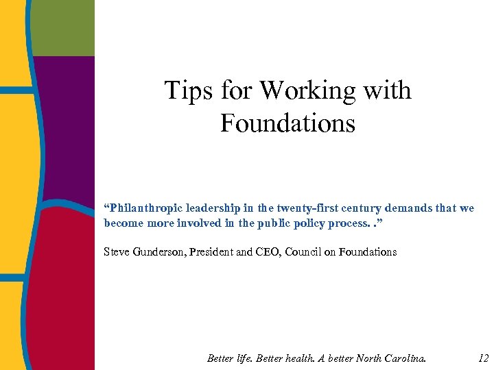 Tips for Working with Foundations “Philanthropic leadership in the twenty-first century demands that we