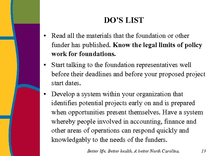 DO’S LIST • Read all the materials that the foundation or other funder has