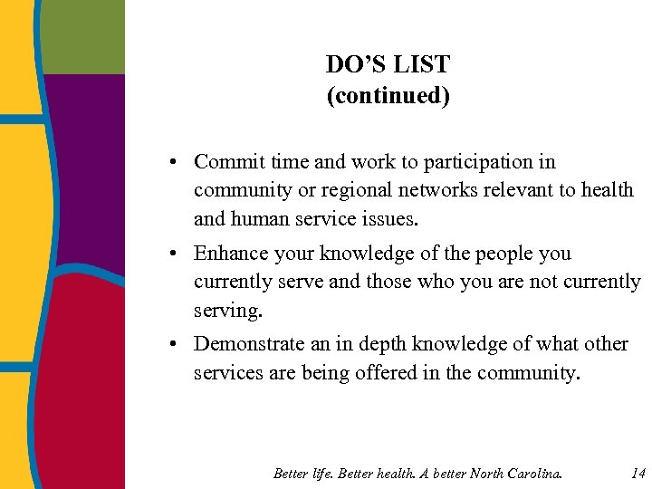 DO’S LIST (continued) • Commit time and work to participation in community or regional