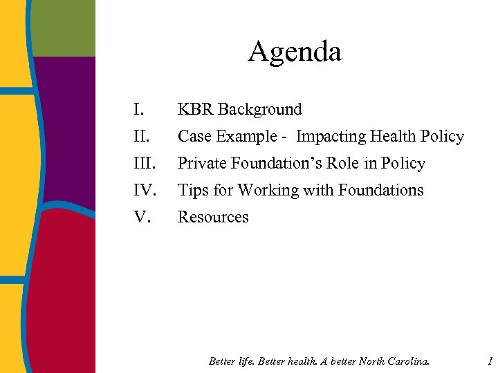 Agenda I. KBR Background II. Case Example - Impacting Health Policy III. Private Foundation’s