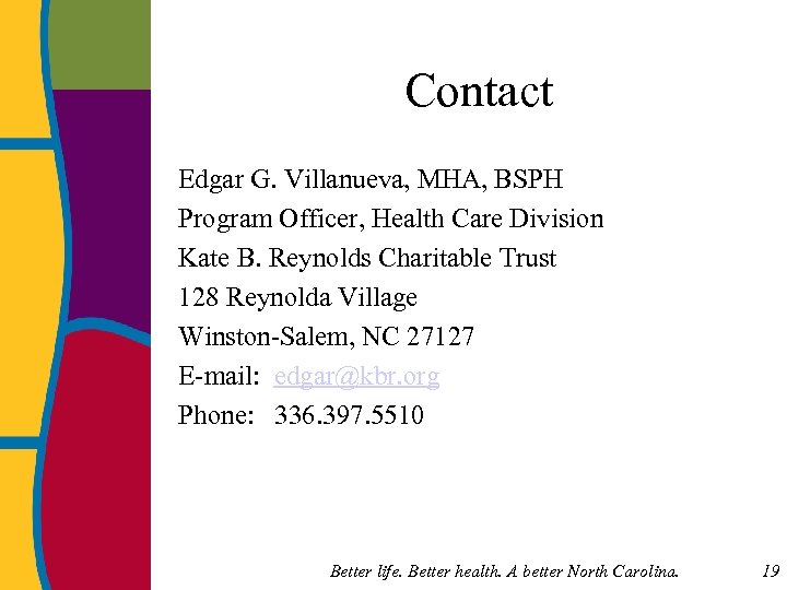 Contact Edgar G. Villanueva, MHA, BSPH Program Officer, Health Care Division Kate B. Reynolds