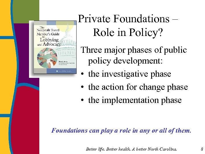 Private Foundations – Role in Policy? Three major phases of public policy development: •