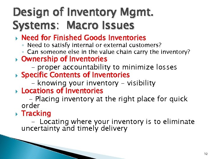 Design of Inventory Mgmt. Systems: Macro Issues Need for Finished Goods Inventories ◦ Need