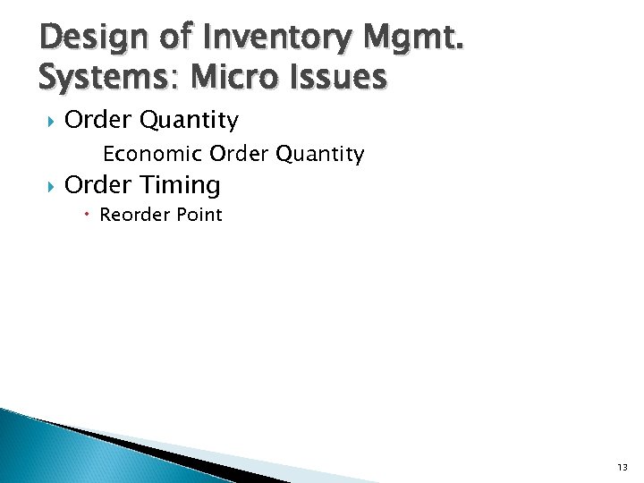 Design of Inventory Mgmt. Systems: Micro Issues Order Quantity Economic Order Quantity Order Timing