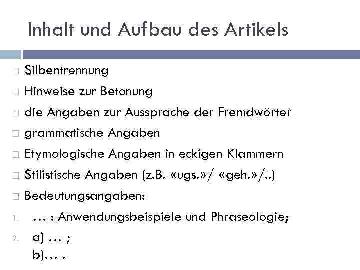 Inhalt und Aufbau des Artikels 1. 2. Silbentrennung Hinweise zur Betonung die Angaben zur