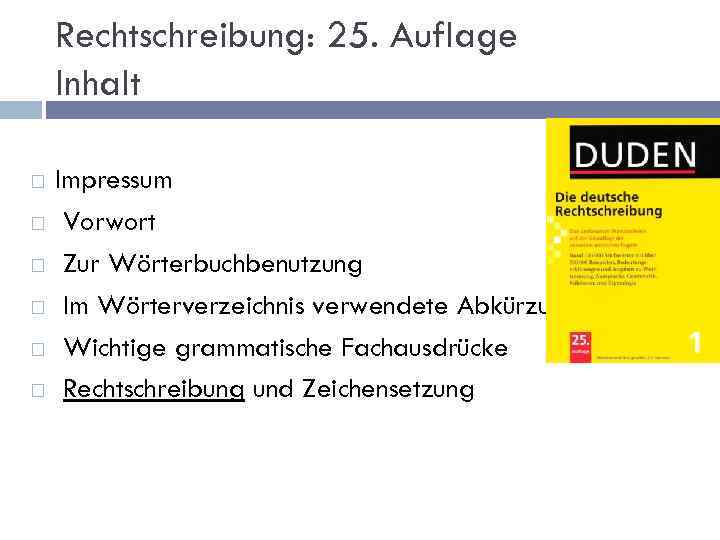 Rechtschreibung: 25. Auflage Inhalt Impressum Vorwort Zur Wörterbuchbenutzung Im Wörterverzeichnis verwendete Abkürzungen Wichtige grammatische