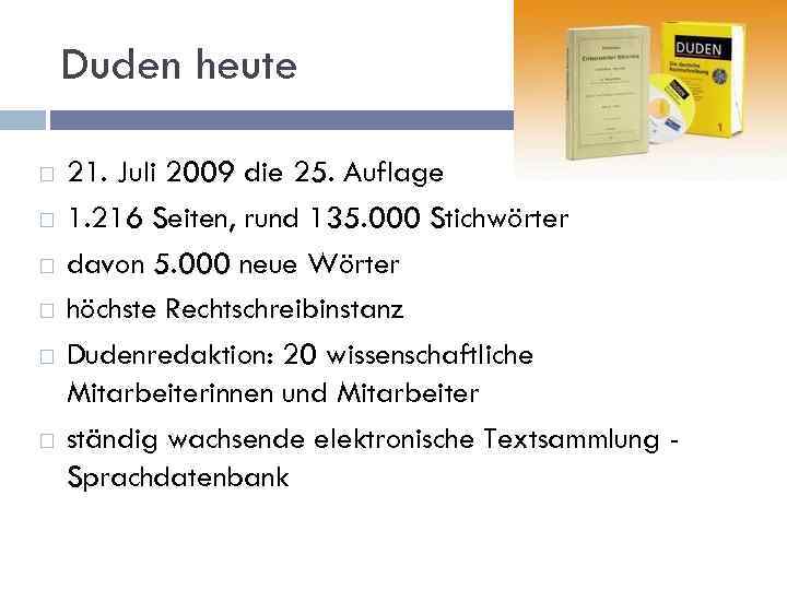 Duden heute 21. Juli 2009 die 25. Auflage 1. 216 Seiten, rund 135. 000