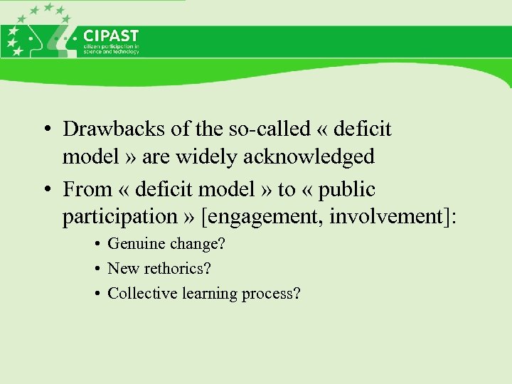  • Drawbacks of the so-called « deficit model » are widely acknowledged •