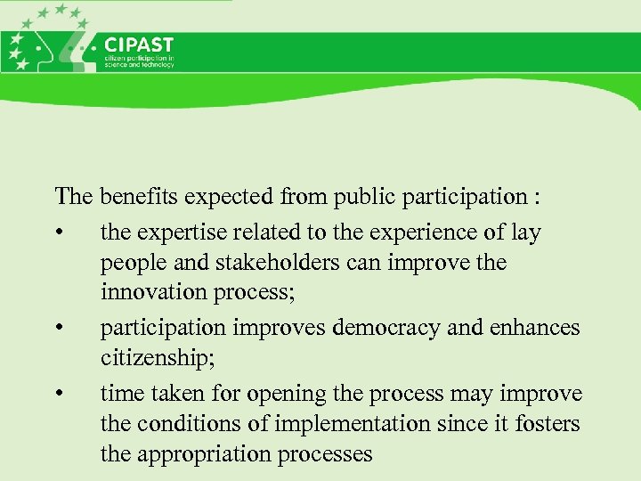 The benefits expected from public participation : • the expertise related to the experience